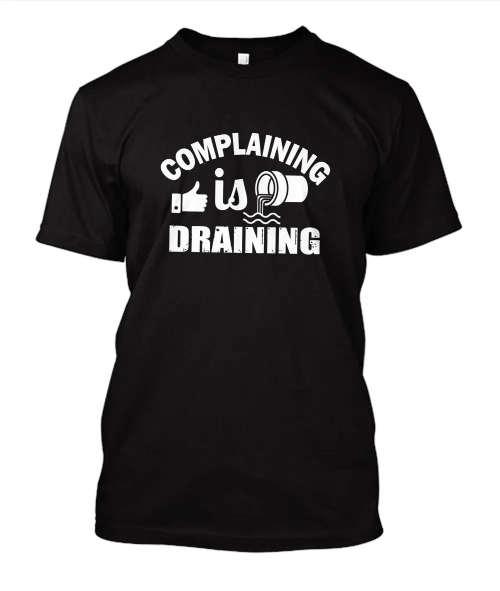Complaining is Draining T-Shirt