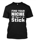 Find Your Niche Make A Stick T-Shirt