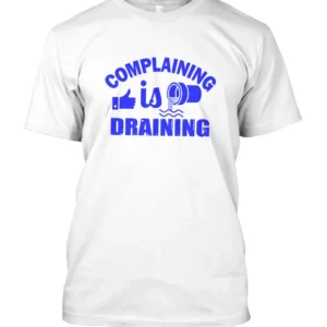 Complaining is Draining White Blue