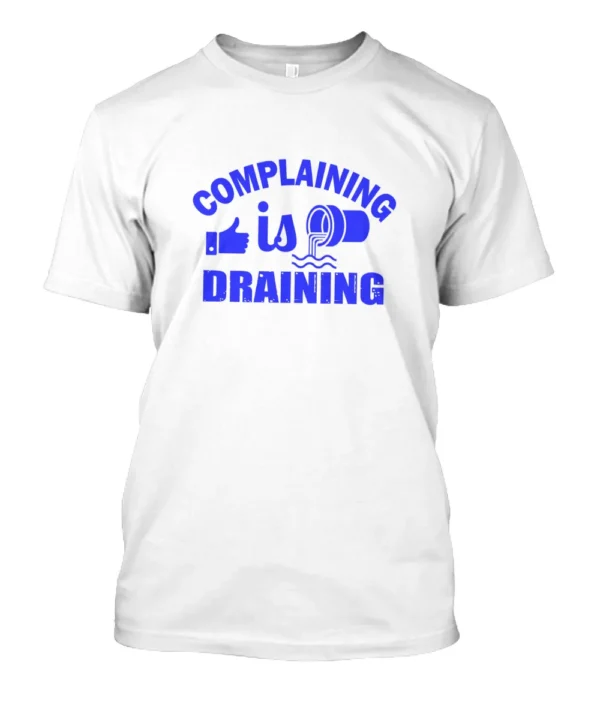 Complaining is Draining White Blue